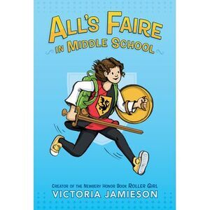 All's Faire in Middle School -- Victoria Jamieson